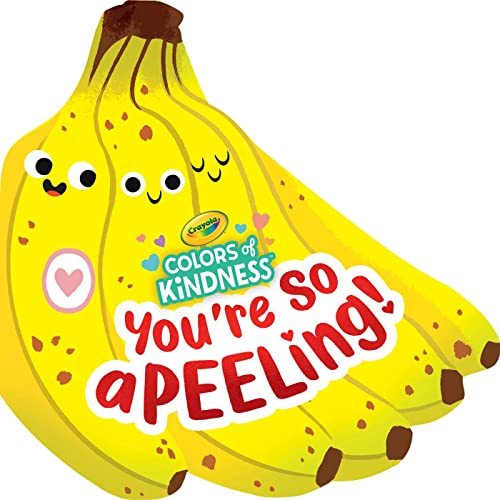 Stock image for Crayola: Youre So A-peel-ing (A Crayola Colors of Kindness Banana Shaped Novelty Board Book for Toddlers) (Crayola/BuzzPop) for sale by Red's Corner LLC