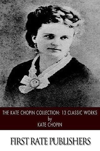 9781500104511: The Kate Chopin Collection: 13 Classic Works