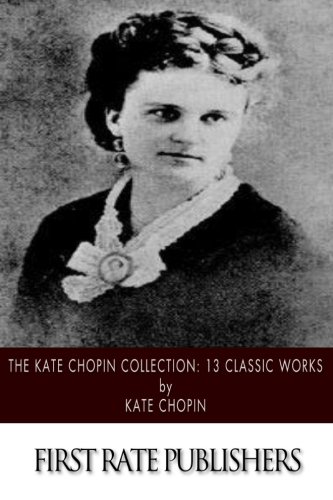 9781500104511: The Kate Chopin Collection: 13 Classic Works