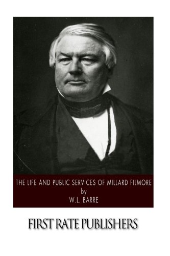 9781500105860: The Life and Public Services of Millard Fillmore
