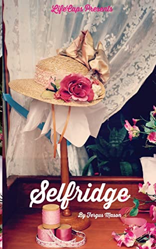 

Selfridge : The Life and Times of Harry Gordon Selfridge