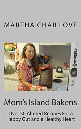 Beispielbild fr Mom's Island Bakens: Over 50 Altered Recipes For a Happy Gut and a Healthy Heart zum Verkauf von THE SAINT BOOKSTORE