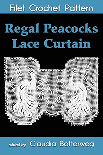 9781500108861: Regal Peacocks Lace Curtain Filet Crochet Pattern: Complete Instructions and Chart