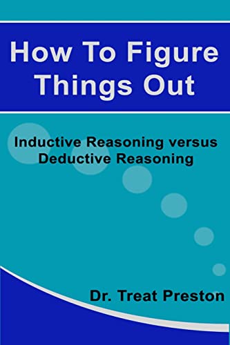 9781500109325: How To Figure Things Out: Inductive Reasoning versus Deductive Reasoning