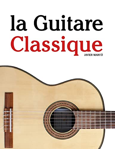 Beispielbild fr la Guitare Classique: Pices faciles de Bach, Mozart, Beethoven, ainsi que d'autres compositeurs zum Verkauf von medimops