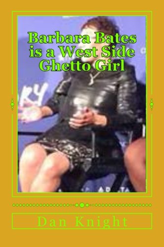 9781500117191: Barbara Bates is a West Side Ghetto Girl: Clothing Designer and Philanthropist Fundraises and helps Community: Volume 1 (Looking and Being Cool enough to be real)