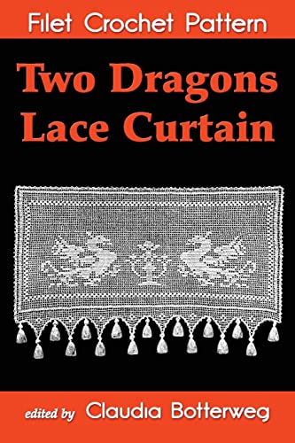 Beispielbild fr Two Dragons Lace Curtain Filet Crochet Pattern: Complete Instructions and Chart zum Verkauf von Lucky's Textbooks