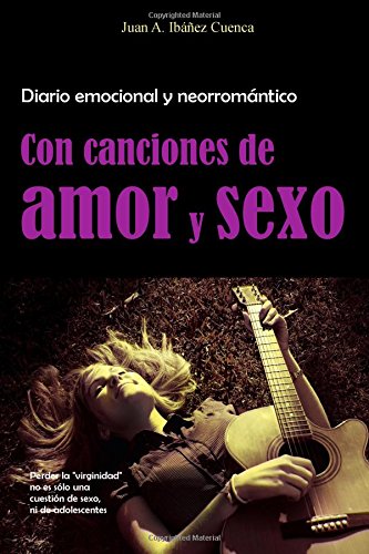 9781500122768: Con canciones de amor y sexo: Diario emocional y neorromantico