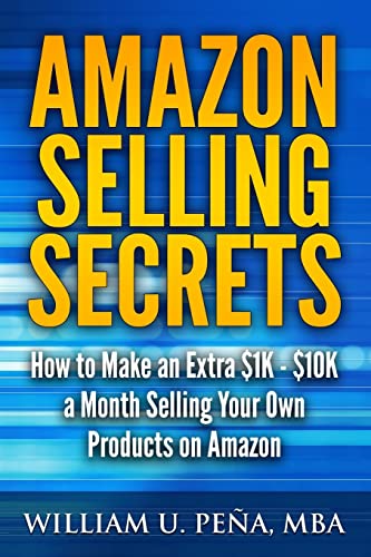 Stock image for Amazon Selling Secrets: How to Make an Extra $1K - $10K a Month Selling Your Own Products on Amazon for sale by Jenson Books Inc