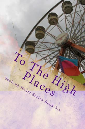 Beispielbild fr To The High Places (Seeking Heart Teen Series) zum Verkauf von SecondSale
