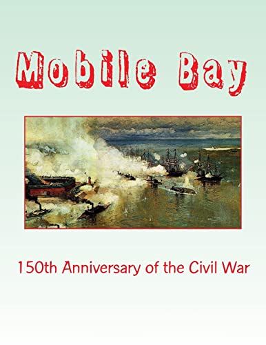 Beispielbild fr Mobile Bay: 150th Anniversary of the Civil War: A Pictorial Review of Action of Mobile Bay at Fort Blakely, Fort Gaines, Fort Morgan, Fort Powell and Spanish Fort zum Verkauf von Save With Sam