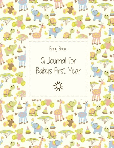 9781500129781: Baby Book: A Journal For Baby's First Year