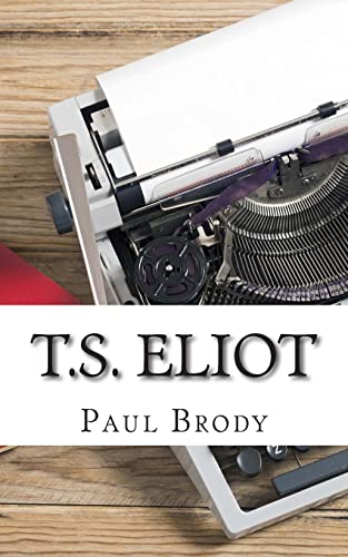 9781500135119: T.S. Eliot: A Biography