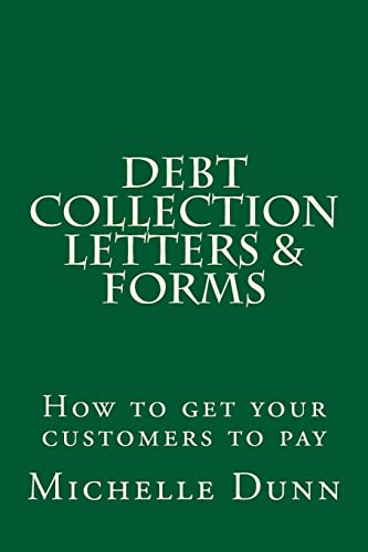 Stock image for Debt Collection Letters & Forms: How to get your customers to pay (The Collecting Money Series) (Volume 17) for sale by Isle Books