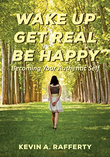 Stock image for Wake Up Get Real Be Happy: Becoming Your Authentic Self for sale by ThriftBooks-Atlanta