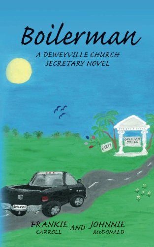 9781500141288: Boilerman: A Deweyville Church Secretary Novel (The Deweyville Church Secretary) (Volume 3)
