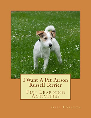 Stock image for I Want A Pet Parson Russell Terrier: Fun Learning Activities for sale by MusicMagpie