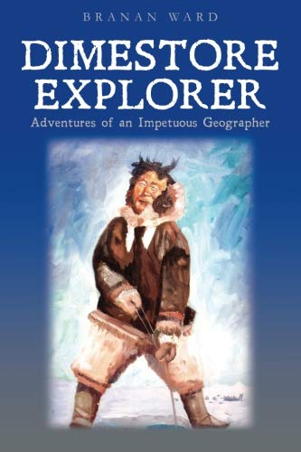 Stock image for Dimestore Explorer: Adventures of an Impetuous Geographer for sale by HPB-Ruby