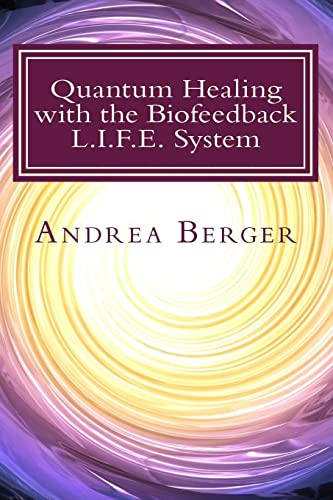 9781500145705: Quantum Healing with the Biofeedback L.I.F.E. System