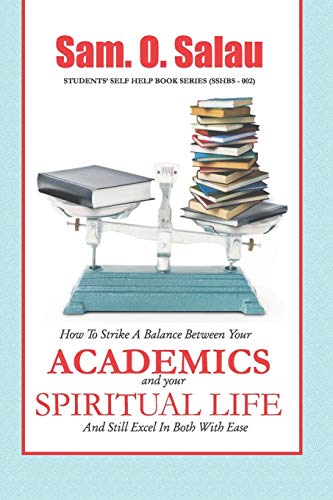 Imagen de archivo de Academics And Your Spiritual Life: How To Strike A Balance Between The Two And Still Excel In Both With Ease. a la venta por THE SAINT BOOKSTORE