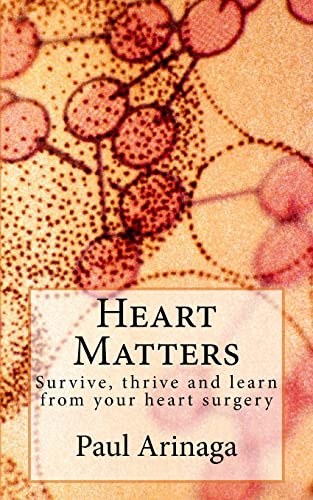 Beispielbild fr Heart Matters: Survive, thrive and learn from your heart surgery zum Verkauf von THE SAINT BOOKSTORE