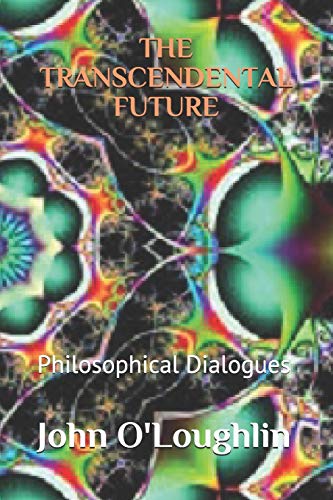 Imagen de archivo de The Transcendental Future: Philosophical Dialogues a la venta por Revaluation Books