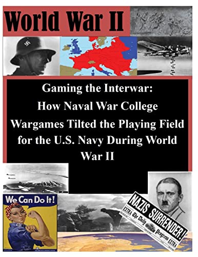 Beispielbild fr Gaming the Interwar - How Naval War College Wargames Tilted the Playing Field for the U.S. Navy During World War II zum Verkauf von HPB-Red