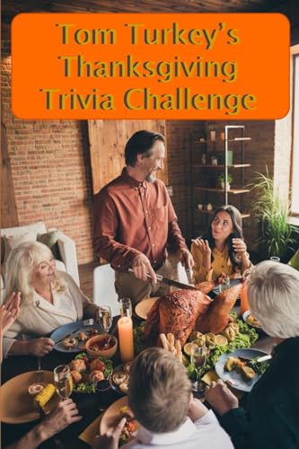 Beispielbild fr Tom Turkeys Thanksgiving Trivia Challenge: More than 60 questions and answers about the Thanksgiving Holiday zum Verkauf von Upward Bound Books