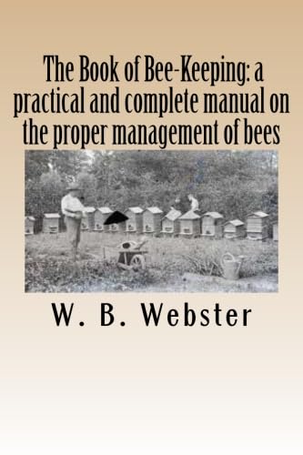 9781500155827: The Book of Bee-Keeping: a practical and complete manual on the proper manageme ot bees