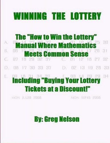 Stock image for WINNING the LOTTERY: The How To Win the Lottery Manual Where Mathematics Meets Common Sense for sale by ThriftBooks-Dallas