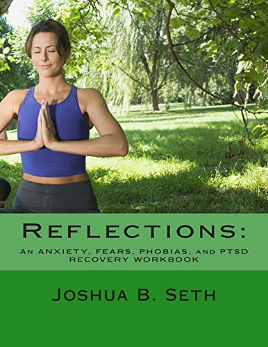 Beispielbild fr Reflections: An ANXIETY, FEARS, PHOBIAS, and PTSD RECOVERY WORKBOOK zum Verkauf von Russell Books