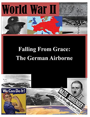 9781500162559: Falling From Grace: The German Airborne (World War II)