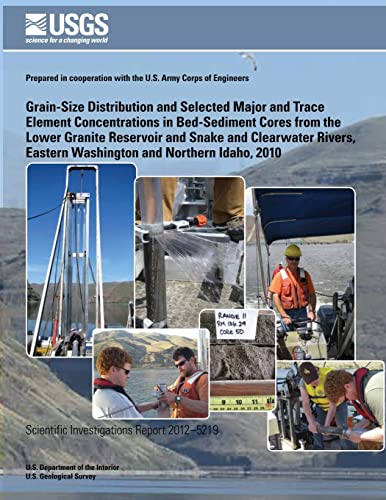 Beispielbild fr Grain-Size Distribution and Selected Major and Trace Element Concentrations in Bed- Sediment Cores from the Lower Granite Reservoir and Snake and . Eastern Washington and Northern Idaho, 2010 zum Verkauf von Lucky's Textbooks