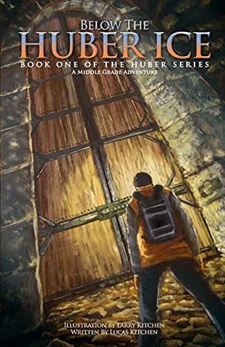 Stock image for Below The Huber Ice: A Middle Grade Adventure for sale by ThriftBooks-Atlanta