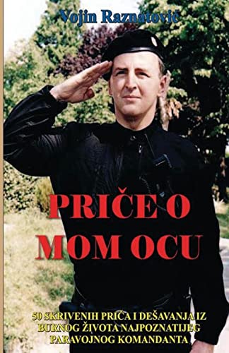 Stock image for Price o mom ocu: 50 skrivenih prica i desavanja iz burnog zivota najpoznatijeg paravojnog komandanta for sale by Revaluation Books