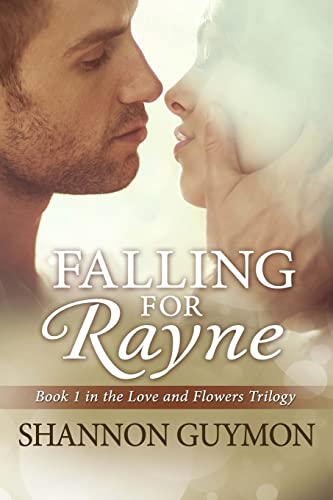 Stock image for Falling for Rayne: Book 1 in the Love and Flowers Trilogy (Volume 1) for sale by Blindpig Books