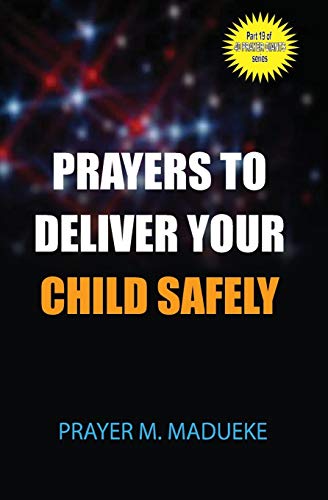 Stock image for Prayers to deliver your child safely (40 Prayer Giants) (Volume 19) for sale by Save With Sam