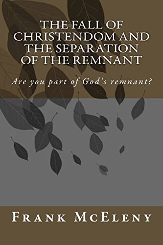 Beispielbild fr The Fall of Christendom and the Separation of the Remnant: Are you part of God's remnant? zum Verkauf von WorldofBooks