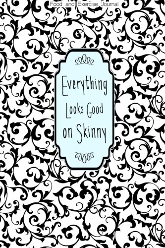 Beispielbild fr Food and Exercise Journal: Everything Looks Good on Skinny zum Verkauf von Buchpark