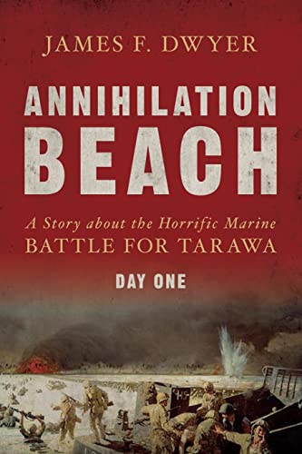 9781500182342: Annihilation Beach: A Story about the Horrific Marine Battle for Tarawa: Day One