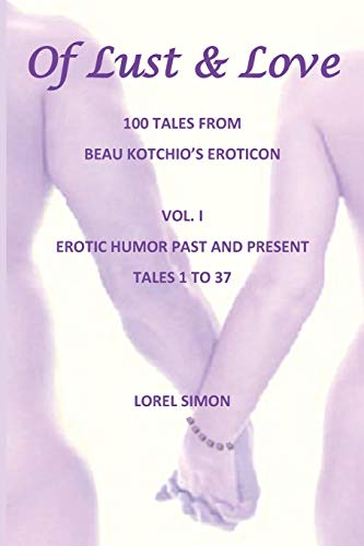 9781500188238: Of Lust & Love - I - Erotic Humor Past and Present: Volume 1 (The Eroticon: One Hundred Tales of Lust and Love)