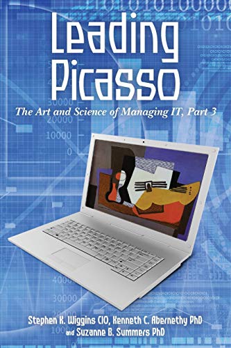 Stock image for Leading Picasso: The Art and Science of Managing IT, Part 3 for sale by Lucky's Textbooks