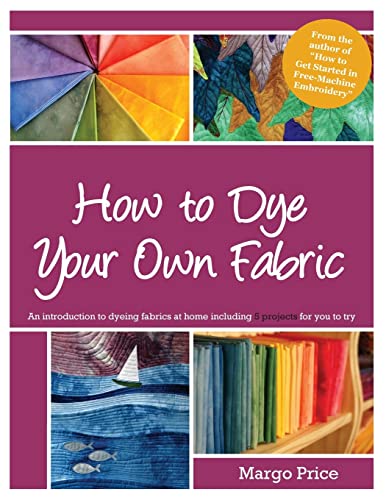 Imagen de archivo de How to Dye Your Own Fabric a la venta por Save With Sam