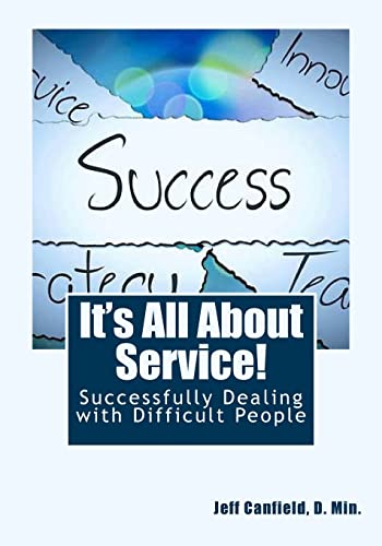 9781500189907: It's All About Service!: Successfully Dealing with Difficult People