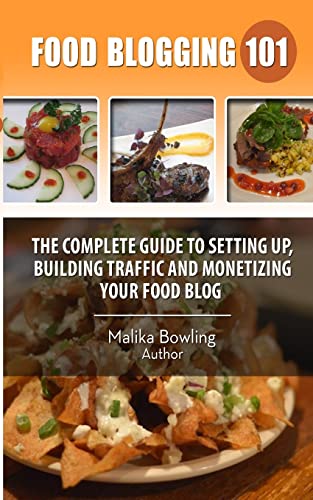 Stock image for Food Blogging 101: The Complete Guide to Setting up, Building Traffic and Monetizing Your Food Blog for sale by Goldstone Books