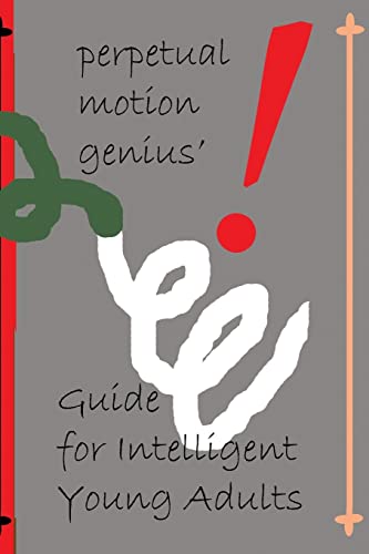 Stock image for The Perpetual Motion Genius' Guide for Intelligent Young Adults: A Proven Psychological Method Building on the Guide for Children for sale by Lucky's Textbooks