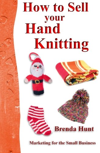 Stock image for How to Sell your Hand Knitting (Marketing for Small Business) for sale by WorldofBooks