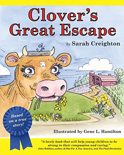 Stock image for Clover's Great Escape: An endearing story based on real-life events of Clover, a cow who narrowly escapes the slaughterhouse to find her way into the loving arms of a farm sanctuary. for sale by Save With Sam