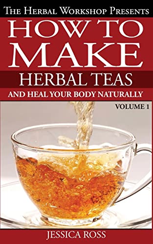9781500201135: How to make herbal teas and heal your body naturally