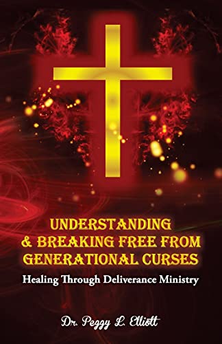 Stock image for Understanding and Breaking Free from Generational Curses: Healing Through Deliverance Ministry for sale by ThriftBooks-Dallas